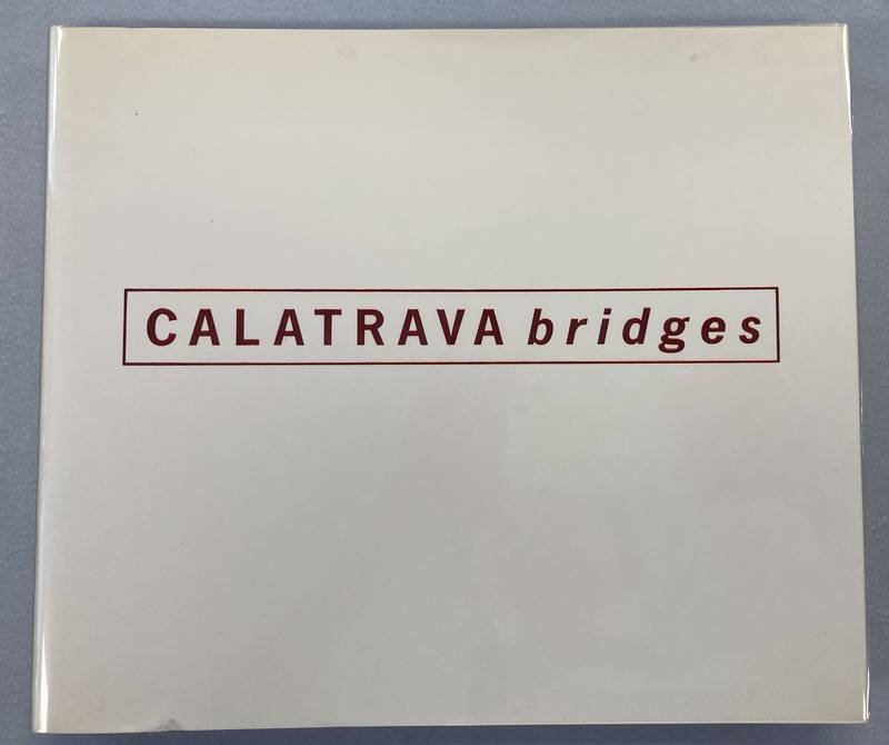 FRAMPTON, KENNETH; WEBSTER, ANTHONY C.; TISCHHAUSER ANTHONY. - Calatrava Bridges.