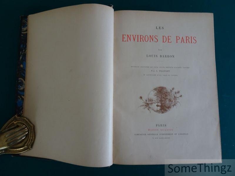 Louis Barron. - Les environs de Paris. Ouvrage illustré de cinq cents dessins d'après nature par G. Fraipont et accompagné d'une carte en couleur.