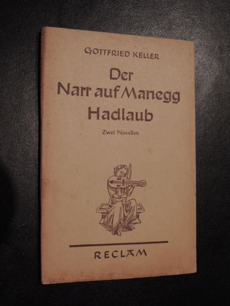 Keller, Gottfried - Der Narr auf Manegg. Hadlaub. Zwei Novellen.,