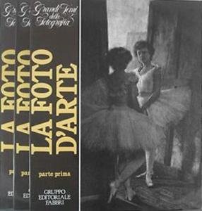 Gruppo Editoriale Fabbri - Grandi Temi della Fotografia: LA FOTO D'ARTE, parte PRIMA, SECONDA, TERZA