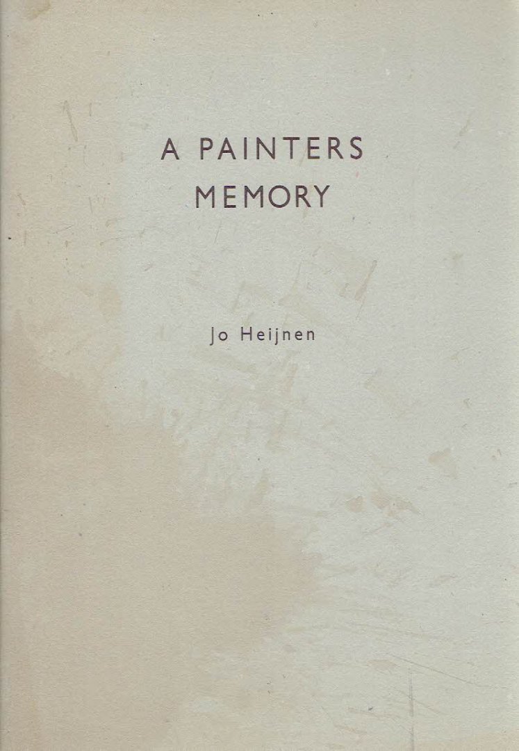 HEIJNEN, Jo - Jo Heijnen - A painters memory.
