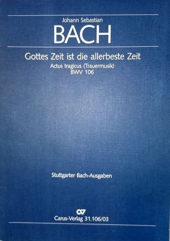 Bach, J.S.: - Gottes Zeit ist die allerbeste Zeit. Actus tragicus (Trauermusik). BWV 106. Klavierauszug.  BWV 106