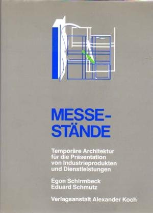 Schirmbeck, Egon, Schmutz, Eduard. - Messestände. Temporäre Architektur für die Präsentation von industrieprodukten und dienstleistungen.