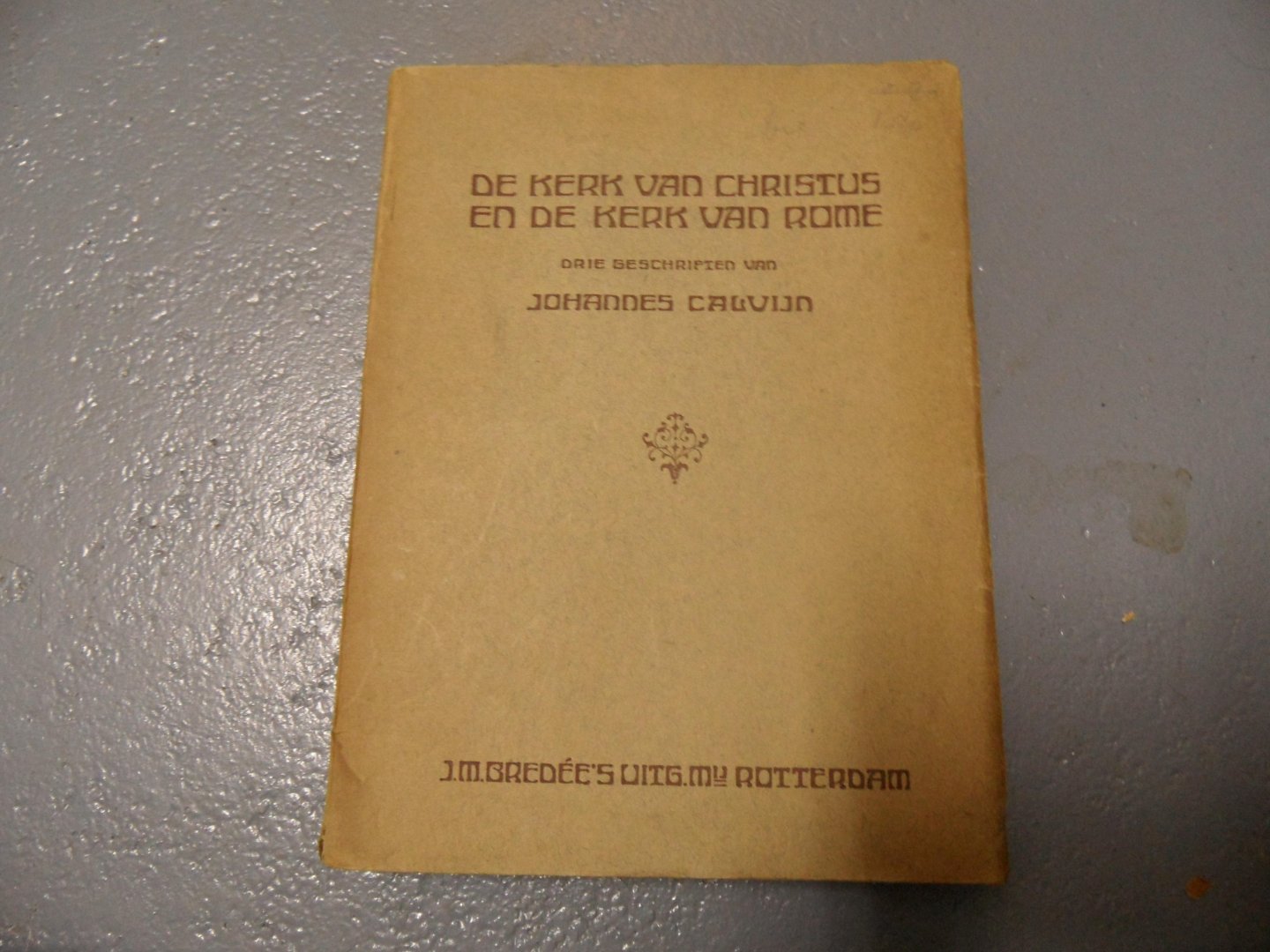 Calvijn, Johannes - De kerk van Christus en de kerk van Rome. Drie geschriften van Johannes Calvijn