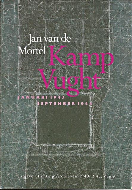 Mortel, Jan van de - Kamp Vught: Januari 1943-september 1944