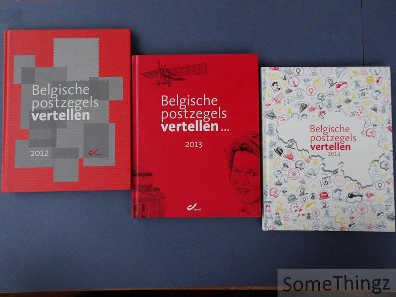 Jan Smets, Nancy Borremans, Kris Degry, Peter de Fré en Muriel Vanbattel. - Belgische postzegels vertellen. 2012 - 2013 - 2014. [3 delen.]