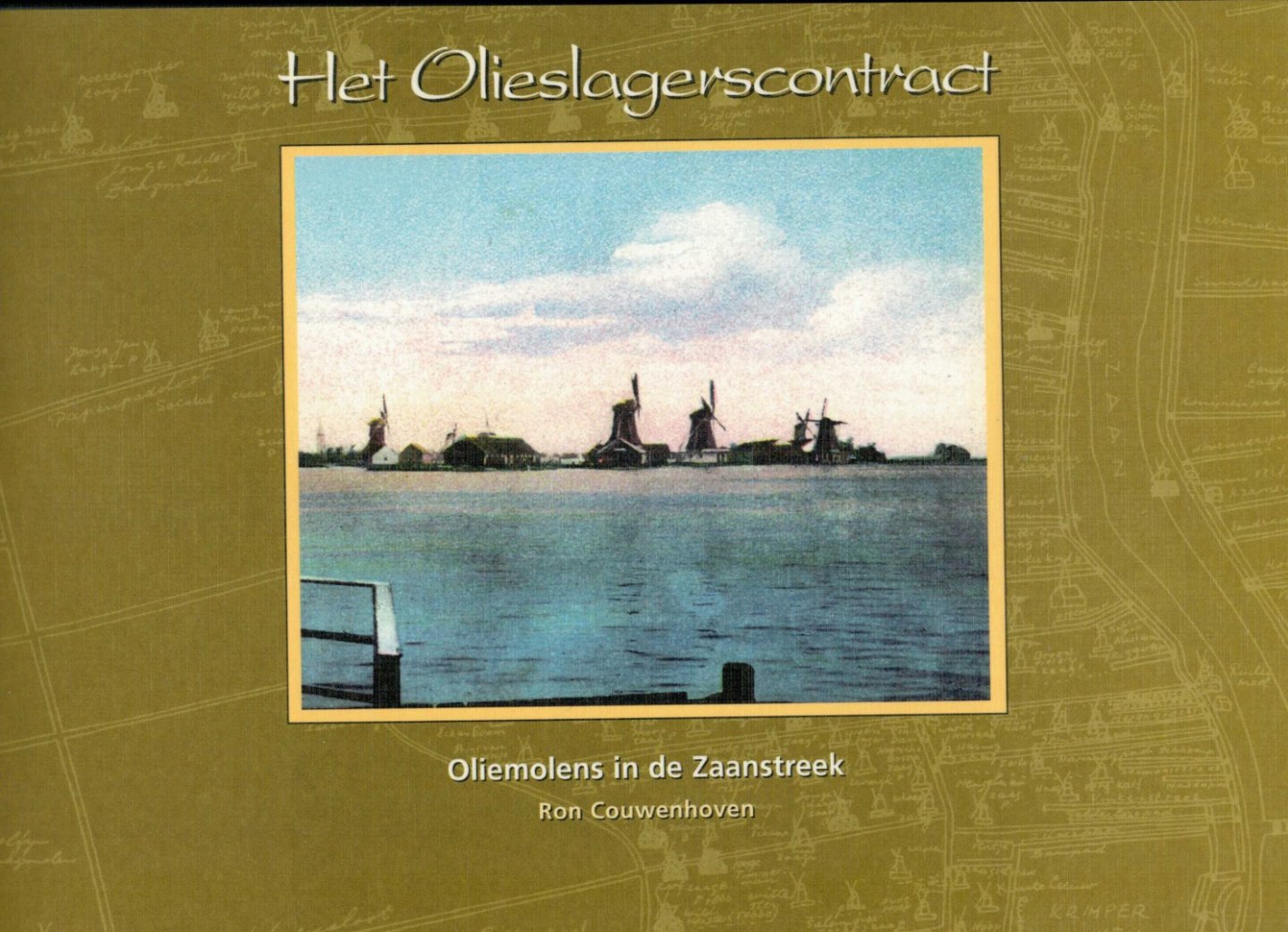 Couwenhoven, Ron - Het Olieslagerscontract -- Oliemolens in de Zaanstreek