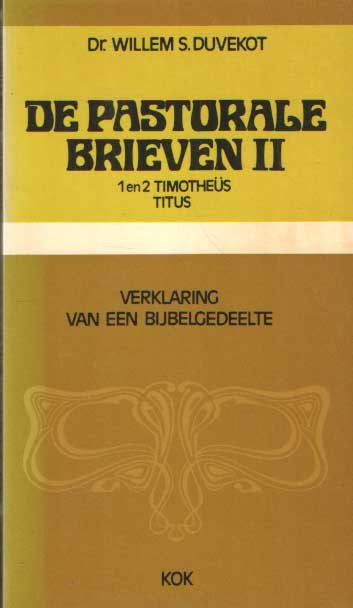 Duvekot, Willem S. - De pastorale brieven II: 1 en 2 Timotheus, Titus. Verklaring van een bijbelgedeelte
