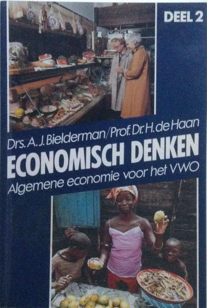 Bielderman, A.J. / Haan, H.de - Economisch denken Deel 1 en deel 2