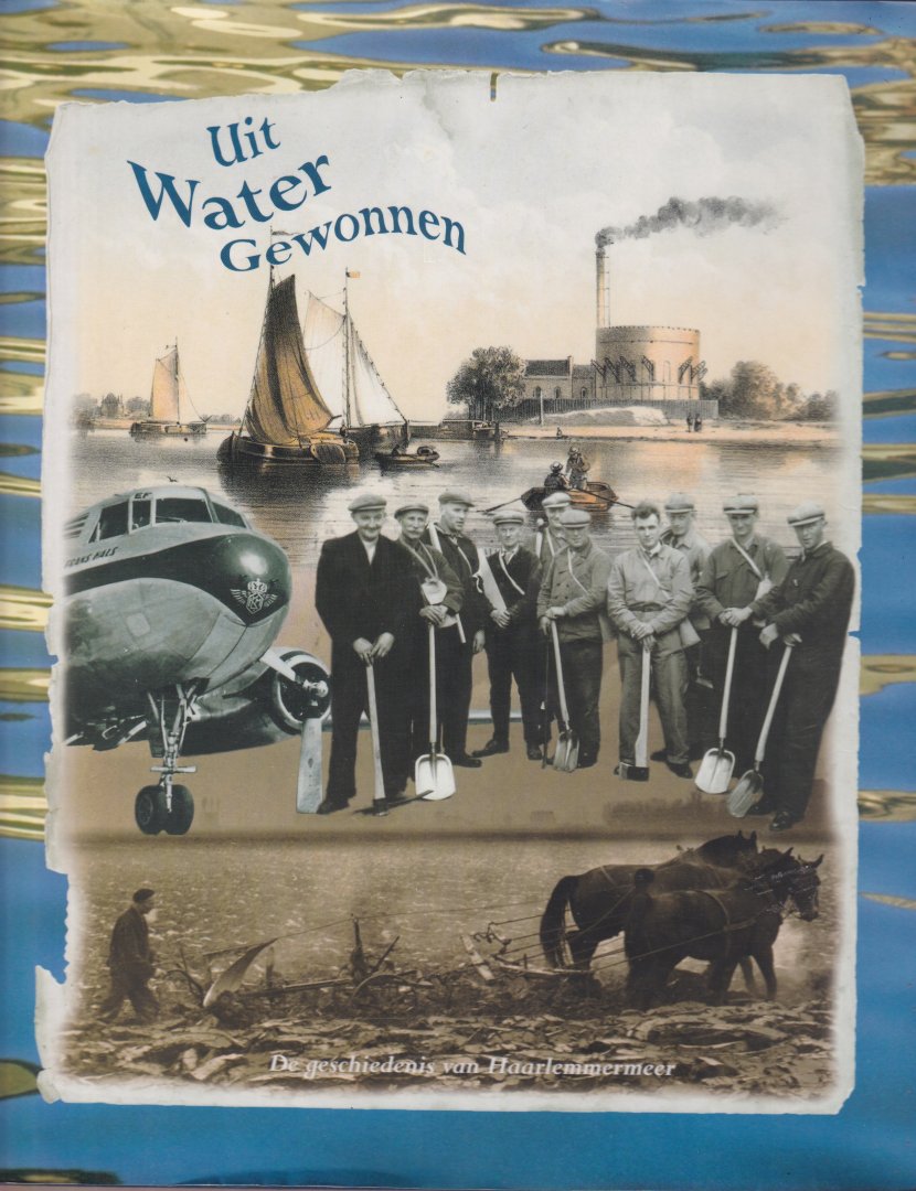 Meulen, W. H. A. van der - Uit water gewonnen: De geschiedenis van Haarlemmermeer