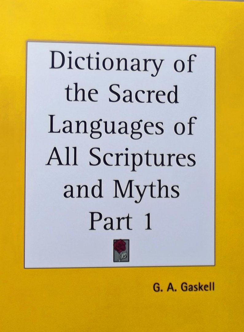 Gaskell, G. A. - Dictionary of the Sacred Languages of All Scriptures & Myths 1923