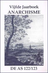 Bergen, Leo van en Chris McDonald, Colin Ward, Hans Ramaer, Kirkpatrick Sale e.a. - VIJFDE JAARBOEK ANARCHISME. Anarchistisch tijdschrift De AS 122/123. Inhoud zie: