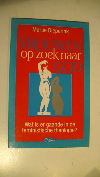 Dieperink, Martie - Vrouwen op zoek naar God, wat is er gaande in de feministische theologie