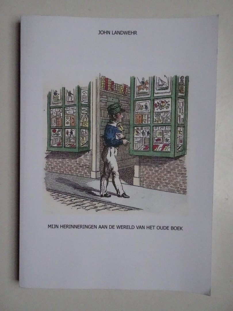 Landwehr, John. - Mijn herinneringen aan de wereld van het oude boek.