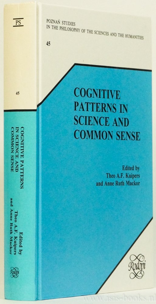 KUIPERS, T.A.F., MACKOR, A.R., (ED.) - Cognitive patterns in science and common sense. Groningen studies in philosophy of science, logic, and epistemology.