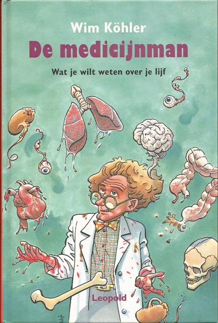 Köhler, Wim - De medicijnman. Wat je wilt weten over je lijf. Ill. Bert Cornelius