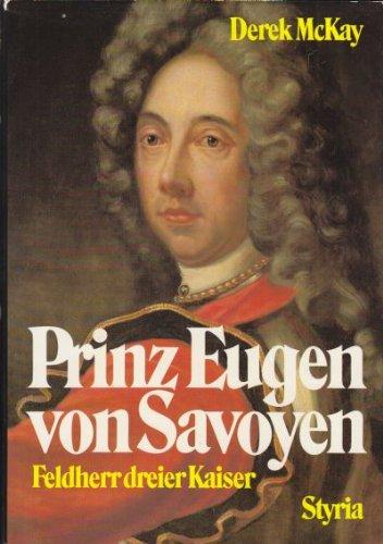 McKay, Derek - Prinz Eugen von Savoyen. Feldherr dreier Kaiser.