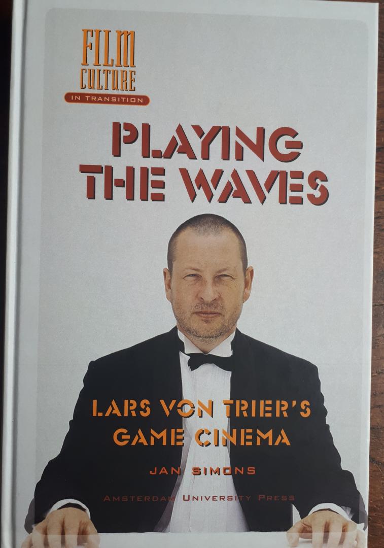 SIMONS, Jan - Playing the Waves. Lars von Trier's game cinema