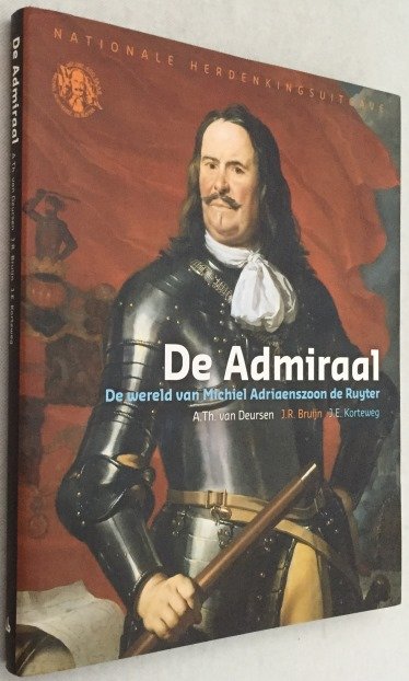 Deursen, A.Th. Van, J.R. Bruijn, J.E. Korteweg, - De Admiraal. De wereld van Michiel Adriaenszoon de Ruyter