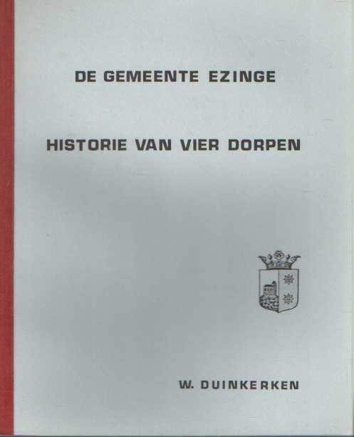 Duinkerken, W. - De gemeente Ezinge. Historie van vier dorpen