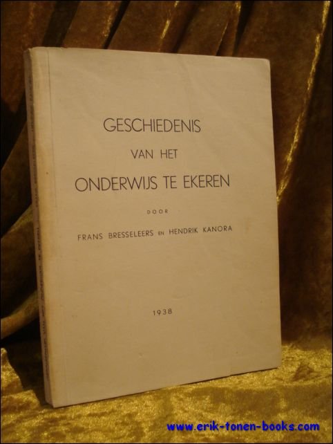 Bresseleers, Frans; Kanora, Hendrik. - Geschiedenis van het onderwijs te Ekeren.