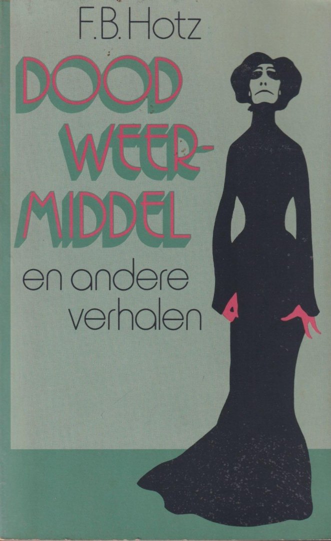 Hotz, F. B. - Dood weermiddel en andere verhalen