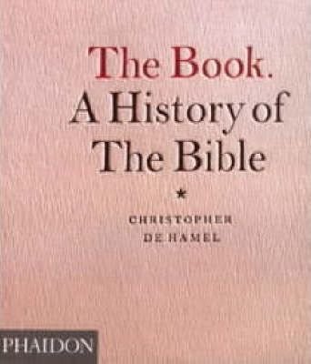 De Hamel, Christopher - The Book / A History of the Bible