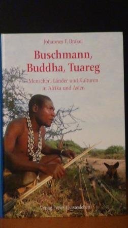 Brakel, J.F. - Buschmann, Buddha, Tuareg. Menschen, Länder und Kulturen in Afrika und Asien.