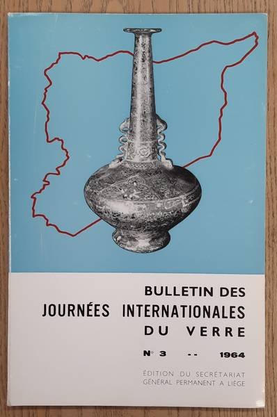 PHILIPPE, JOSEPH. ET AL. - Bulletin des journées internationales du verre. No. 3 - 1964