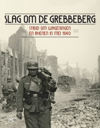 Minjon, Saskia - Slag om de Grebbeberg. Strijd om Wageningen en Rhenen in mei 1940