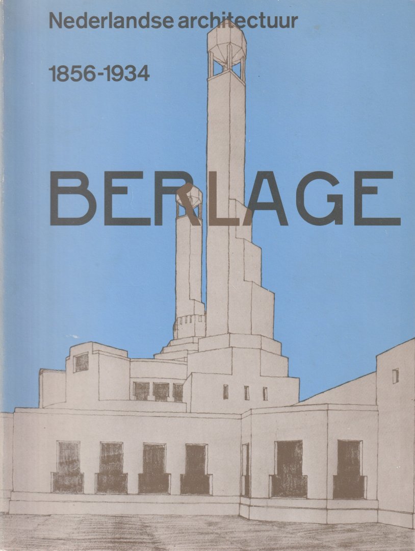 Asselbergs, A.L.L.M., Oxenaar, R.W.D., Wilde, E.L.L. de & L.J.F. Wijsenbeek - Nederlandse architectuur 1856-1934 - Berlage [4/4 dl.]
