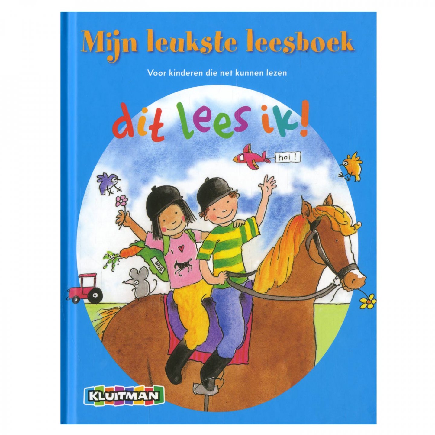 Dragt, Annemarie, Schutten, Jan Paul - Mijn leukste leesboek: Dit lees ik! (voor kinderen die net kunnen lezen)