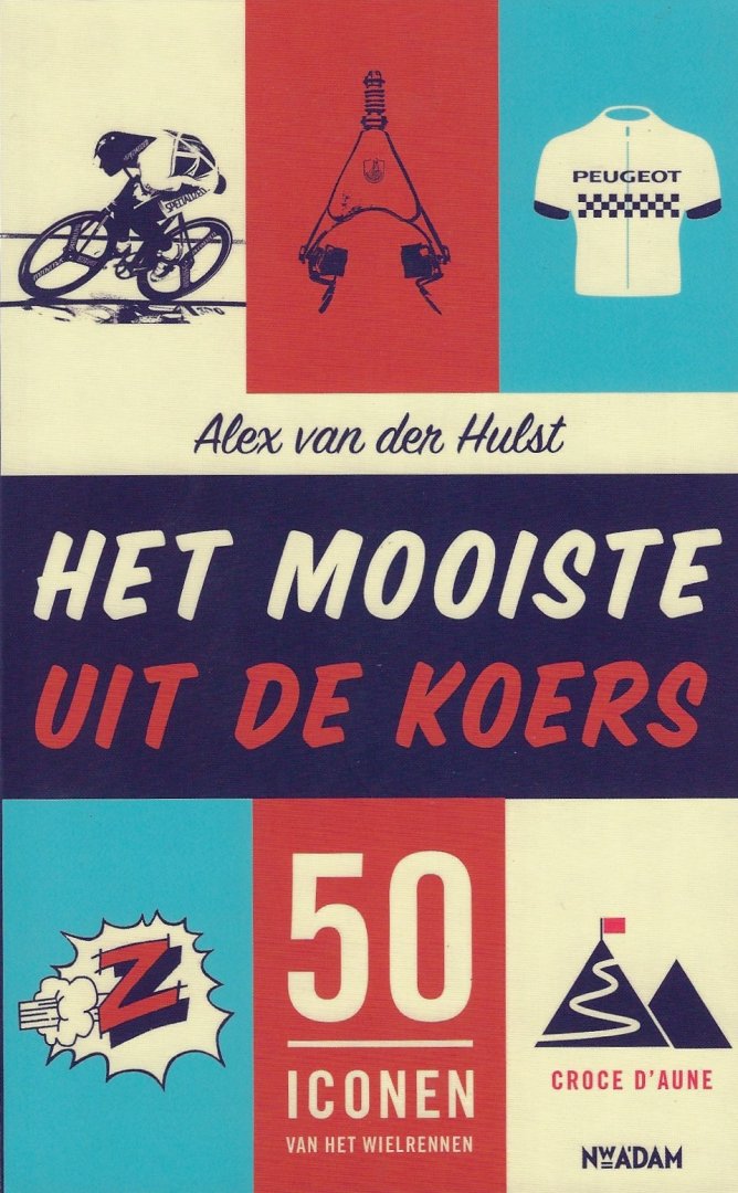 Hulst Alex van der - Het mooiste uit de koers -50 Iconen uit het wielrennen