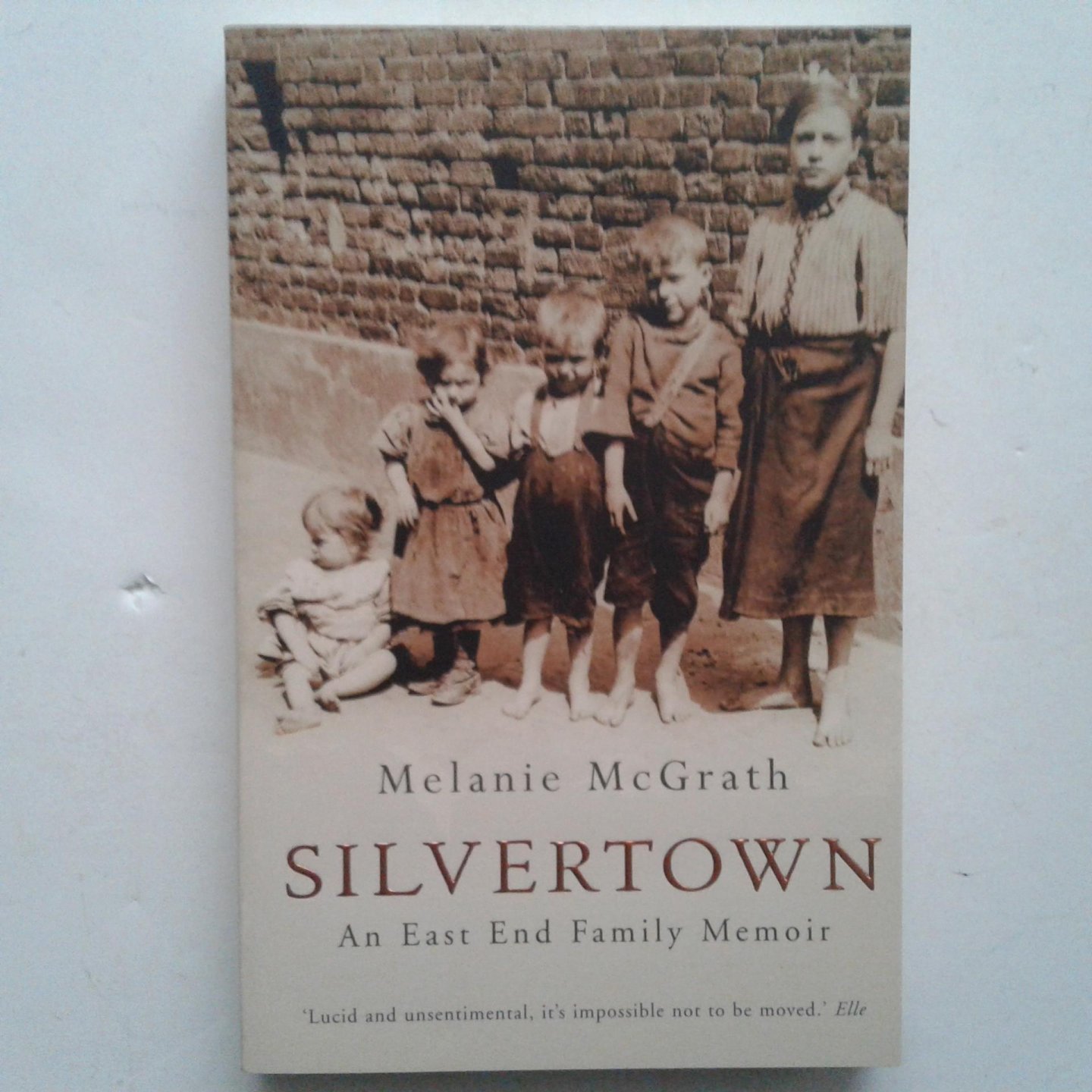 McGrath, Melanie - Silvertown ; An East End Family Memoir