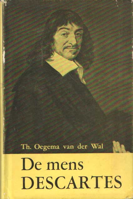 Oegema van der Wal, Th. - De mens Descartes