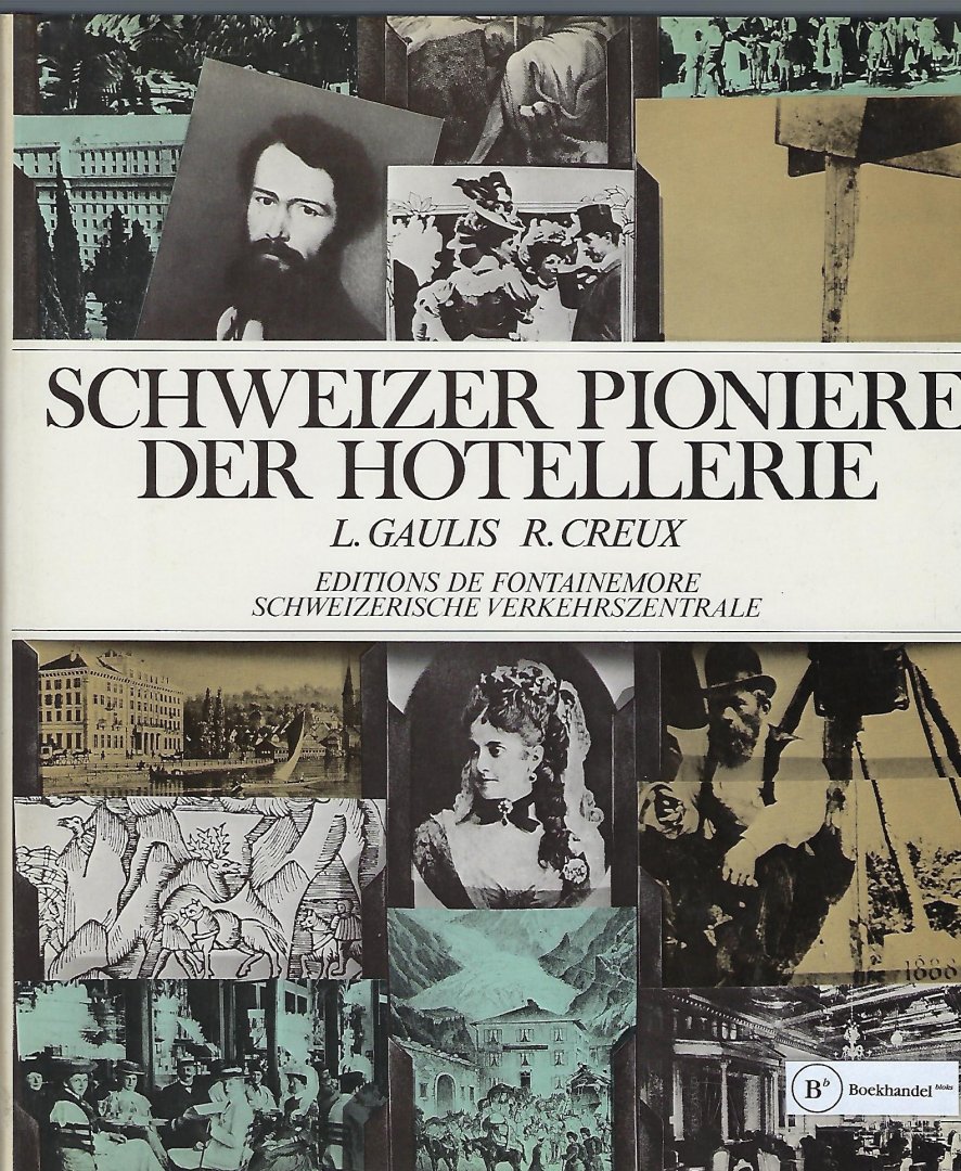 GAULIS, LOUIS - Schweizer pioniere der Hotellerie