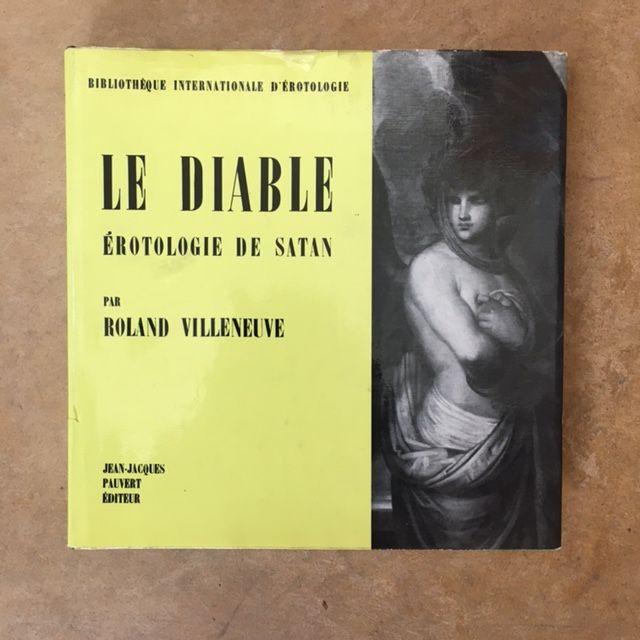 Villeneuve, Roland - Le Diable; Erotologie De Satan