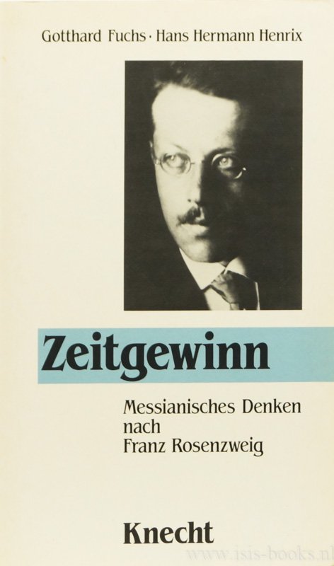 ROSENZWEIG, F., FUCHS, G., HENRIX, H.H., (HRSG.) - Zeitgewinn. Messianisches Denken nach Franz Rosenzweig.