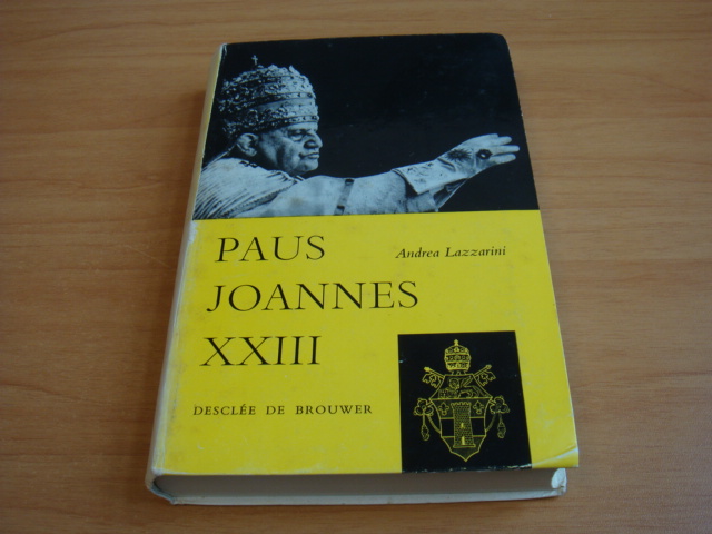 Lazzarini, Andrea - Paus Joannes XXIII - Uit het leven van Angelo Guiseppe Roncalli
