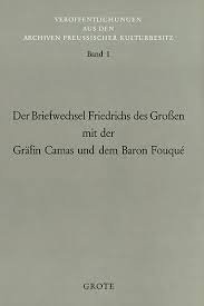 Droysen, Hans. - Der Briefwechsel Friedrich des Grossen mit der Gräfin Camas und dem Baron Fouque