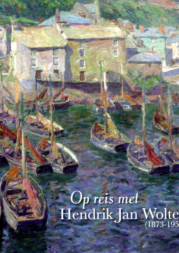 JAGER, Maarten - Op reis met Hendrik Jan Wolter (1873-1952). Met een bijdrage van Renske van der Linde