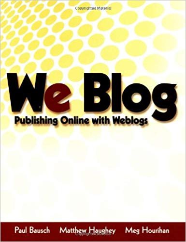 by Bausch (), Haughey (), Hourihan () - We blog. Publishing online with weblogs