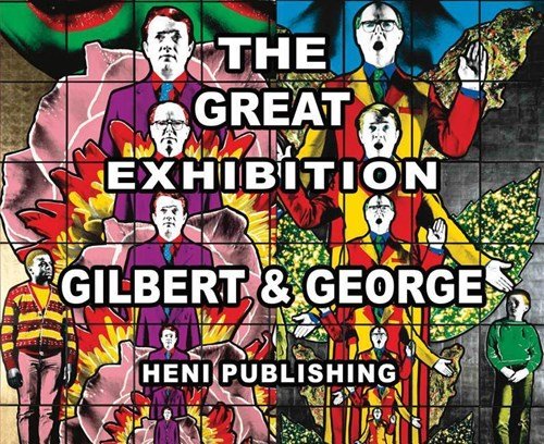 Hans Ulrich Obrist ; Daniel Birnbaum - Gilbert & George: The Great Exhibition