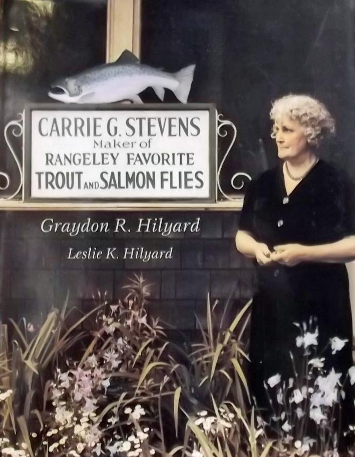Hilyard, Graydon. L. / Leslie K. Hilyard. - Carrie Stevens / Maker of Rangeley Favorite Trout and Salmon Flies