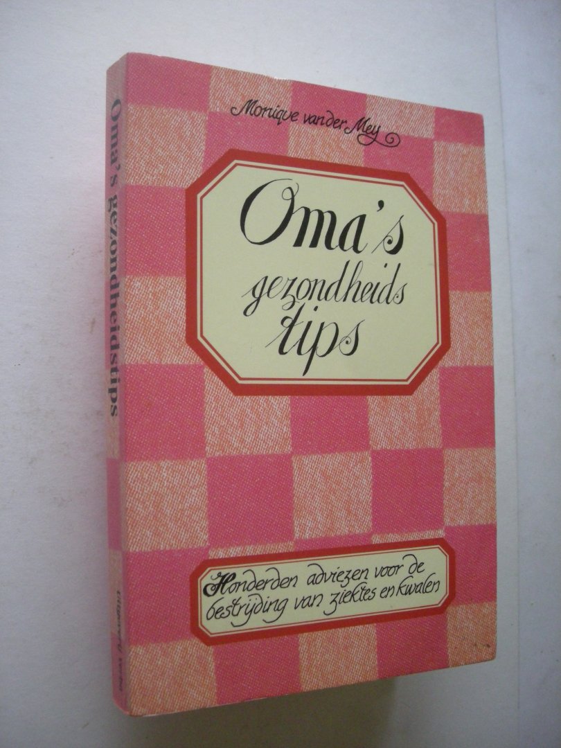 Mey, Monique van der / Woldman,I. illustr. - Oma's gezondheidstips, Honderden adviezen voor de bestrijding van ziektes en kwalen