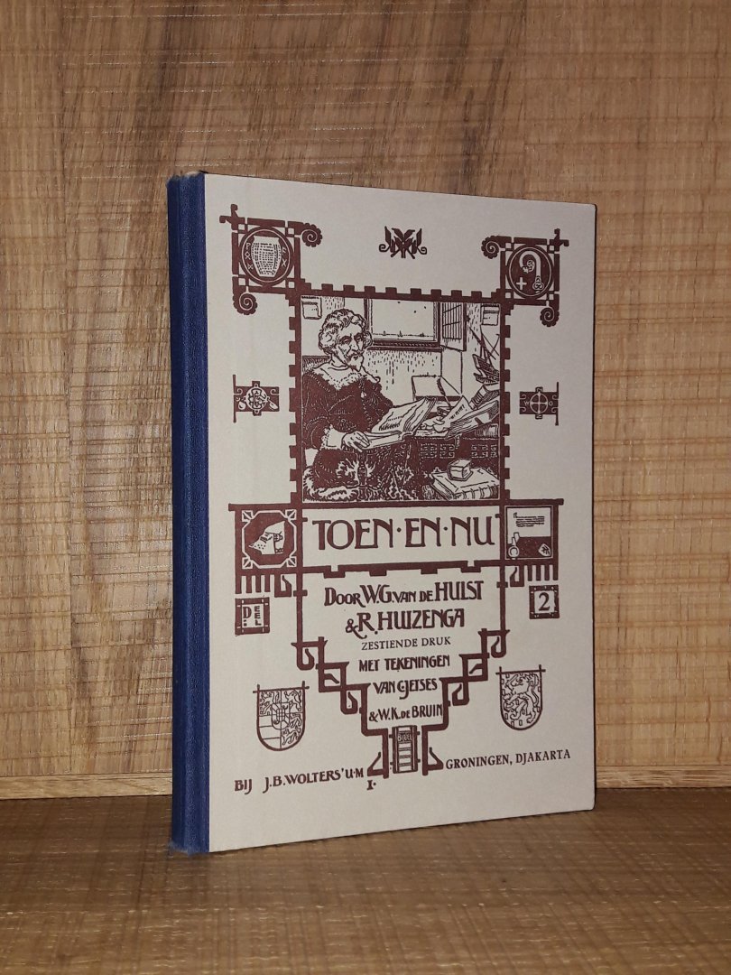 Hulst, W.G. van de & Huizenga, R. - Toen.... en Nu! Leesboek over de geschiedenis van het vaderland (Geïllustreerd -ook in kleur- door C. Jetses, J.H. Isings en W.K. de Bruin) deel 2