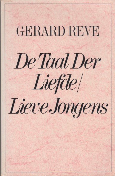 Reve, Gerard - De taal der liefde/Lieve jongens.