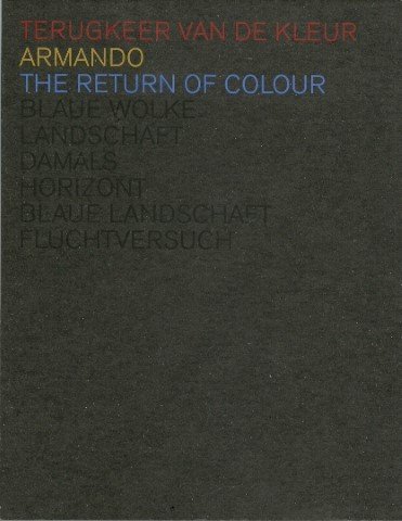 VERCAUTEREN, Rick., Yvonne PLOUM - Armando. De terugkeer van de kleur. The return of colour. Blaue Wolke Landschaft damals Horizont Blaue Landschaft Fluchtversuch. - [Signed]