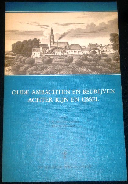Petersen, J.W. van en Zondervan, W. - Oude Ambachten en bedrijven achter Rijn en IJssel
