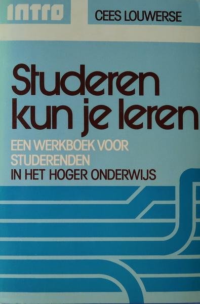 Louwerse, Cees - Studeren kun je leren | Een werkboek voor studerenden in het hoger onderwijs